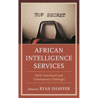 African Intelligence Services: Early Postcolonial and Contemporary Challenges - Paperback