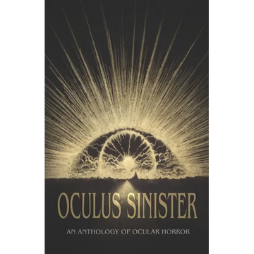 Oculus Sinister: An Anthology of Ocular Horror - Paperback
