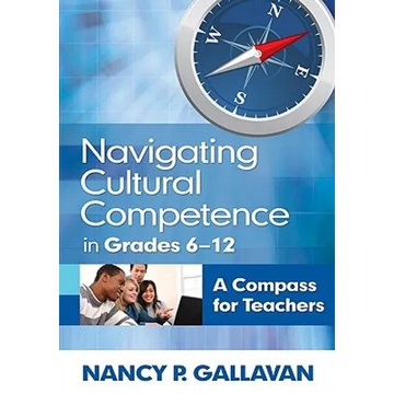 Navigating Cultural Competence in Grades 6-12: A Compass for Teachers - Paperback