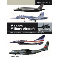 Modern Military Aircraft: Multi-Role Fighters * Interceptors * Bombers * Transports - Paperback