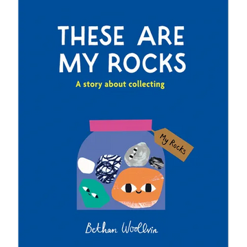 These Are My Rocks: A Story about Collecting - Hardcover