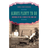 Always Plenty to Do: Growing Up on a Farm in the Long Ago - Hardcover