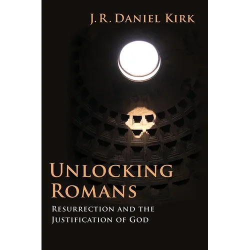 Unlocking Romans: Resurrection and the Justification of God
