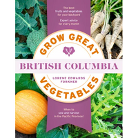 Grow Great Vegetables in British Columbia - Paperback