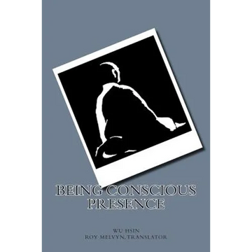 Being Conscious Presence - Paperback