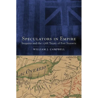 Speculators in Empire: Iroquoia and the 1768 Treaty of Fort Stanwix Volume 7 - Paperback