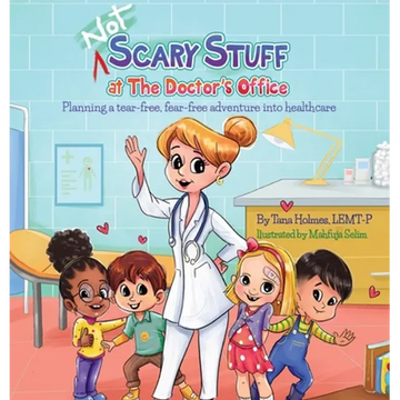 (NOT) Scary Stuff at the Doctor's Office: Planning a Tear-Free, Fear Free Adventure Into Healthcare - Hardcover