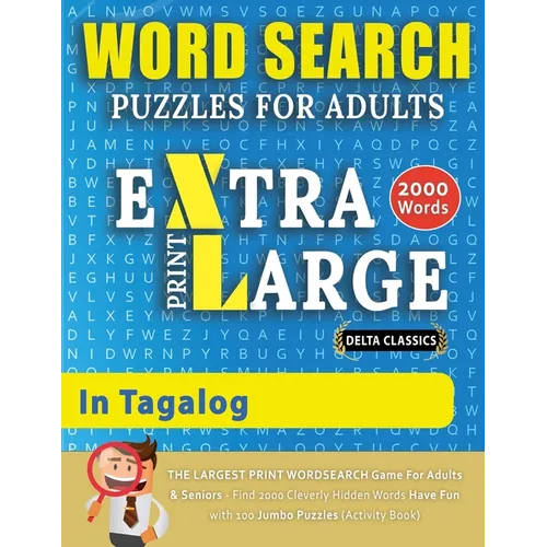 WORD SEARCH PUZZLES EXTRA LARGE PRINT FOR ADULTS IN TAGALOG - Delta Classics - The LARGEST PRINT WordSearch Game for Adults And Seniors - Find 2000 Cl