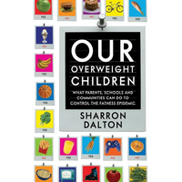 Our Overweight Children: What Parents, Schools, and Communities Can Do to Control the Fatness Epidemic Volume 13 - Paperback